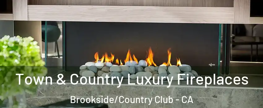 Town & Country Luxury Fireplaces Brookside/Country Club - CA
