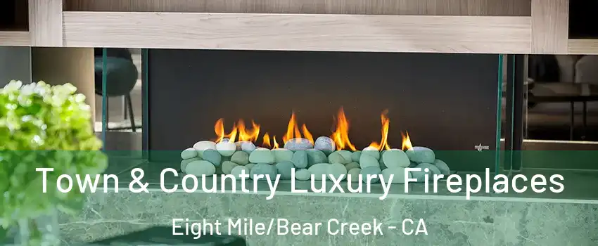 Town & Country Luxury Fireplaces Eight Mile/Bear Creek - CA