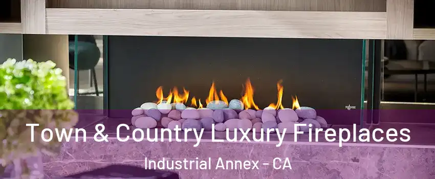 Town & Country Luxury Fireplaces Industrial Annex - CA