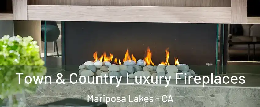 Town & Country Luxury Fireplaces Mariposa Lakes - CA