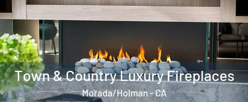 Town & Country Luxury Fireplaces Morada/Holman - CA