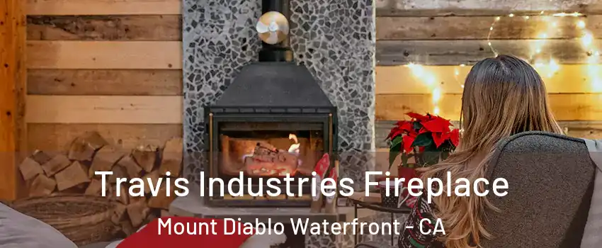 Travis Industries Fireplace Mount Diablo Waterfront - CA