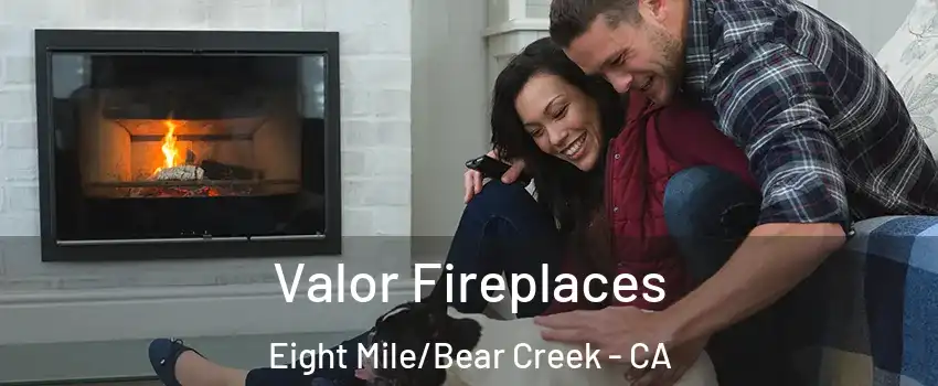 Valor Fireplaces Eight Mile/Bear Creek - CA