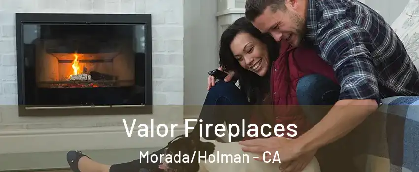 Valor Fireplaces Morada/Holman - CA