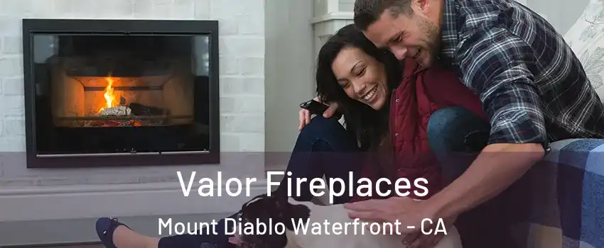Valor Fireplaces Mount Diablo Waterfront - CA