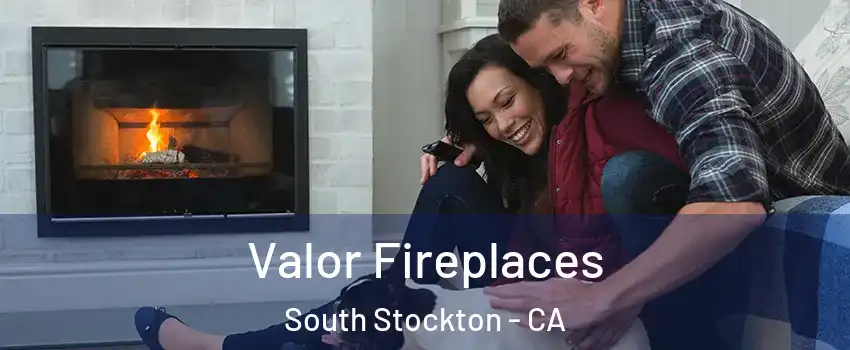 Valor Fireplaces South Stockton - CA