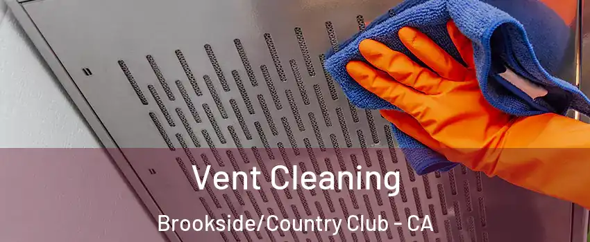 Vent Cleaning Brookside/Country Club - CA