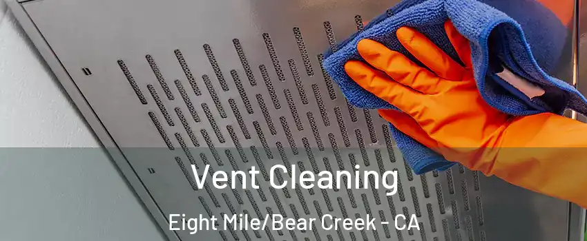 Vent Cleaning Eight Mile/Bear Creek - CA