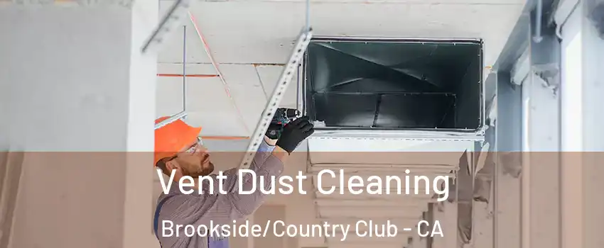 Vent Dust Cleaning Brookside/Country Club - CA