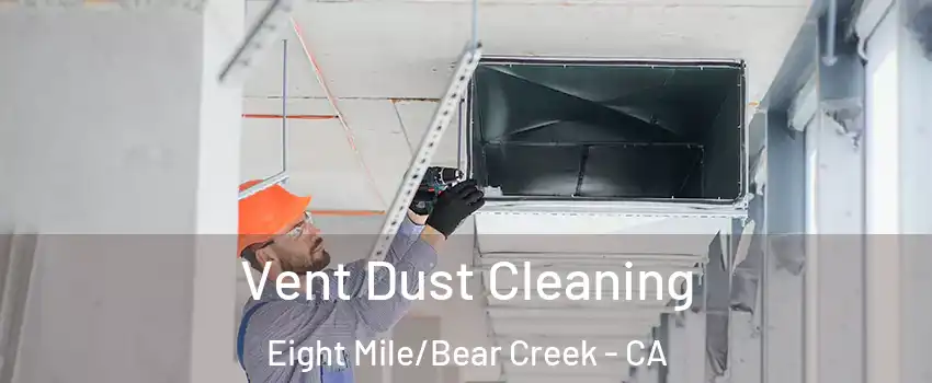 Vent Dust Cleaning Eight Mile/Bear Creek - CA