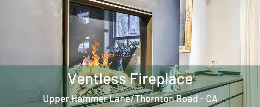 Ventless Fireplace Upper Hammer Lane/Thornton Road - CA