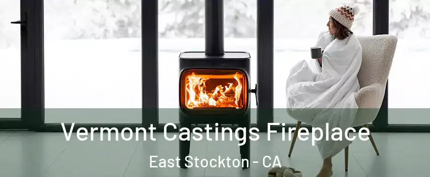 Vermont Castings Fireplace East Stockton - CA