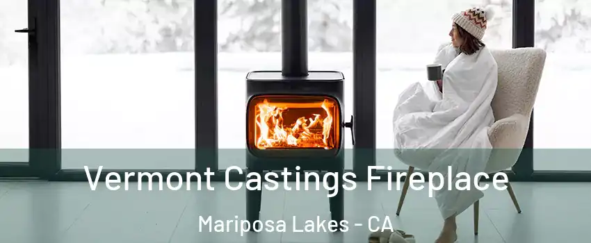 Vermont Castings Fireplace Mariposa Lakes - CA