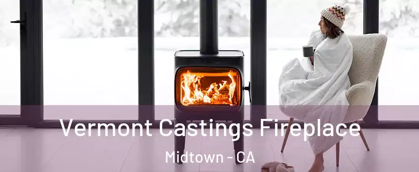 Vermont Castings Fireplace Midtown - CA