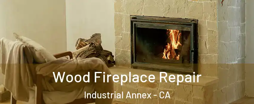 Wood Fireplace Repair Industrial Annex - CA