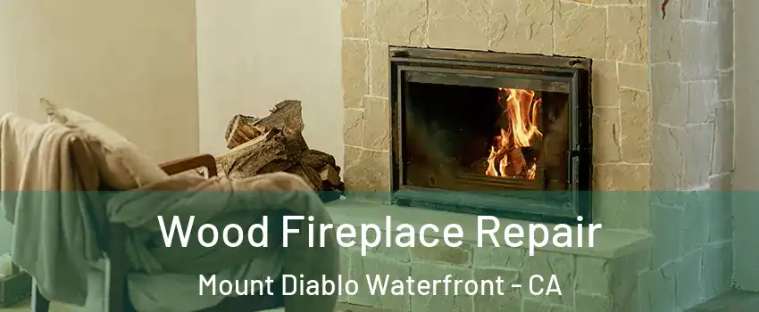 Wood Fireplace Repair Mount Diablo Waterfront - CA
