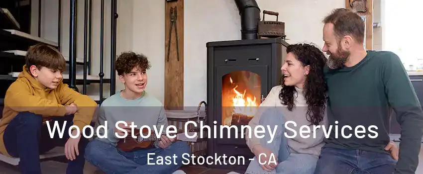 Wood Stove Chimney Services East Stockton - CA
