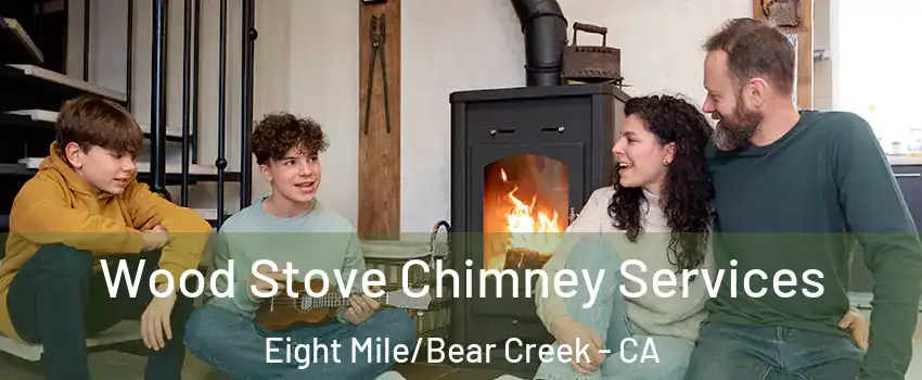 Wood Stove Chimney Services Eight Mile/Bear Creek - CA