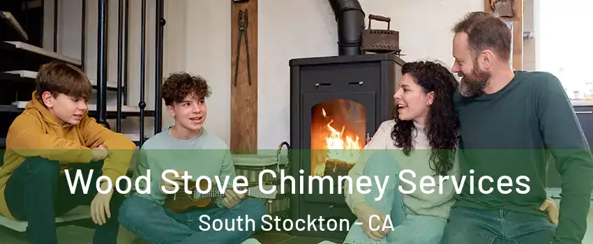 Wood Stove Chimney Services South Stockton - CA