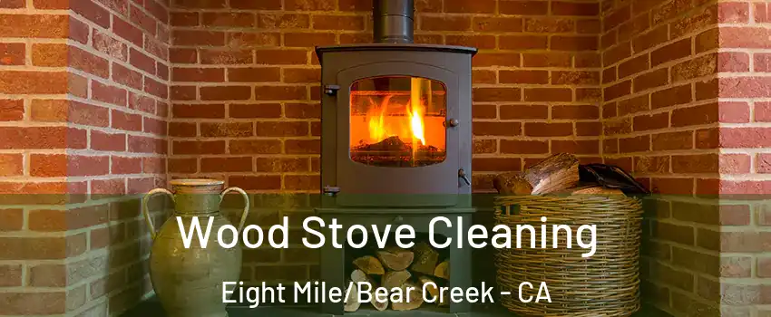 Wood Stove Cleaning Eight Mile/Bear Creek - CA