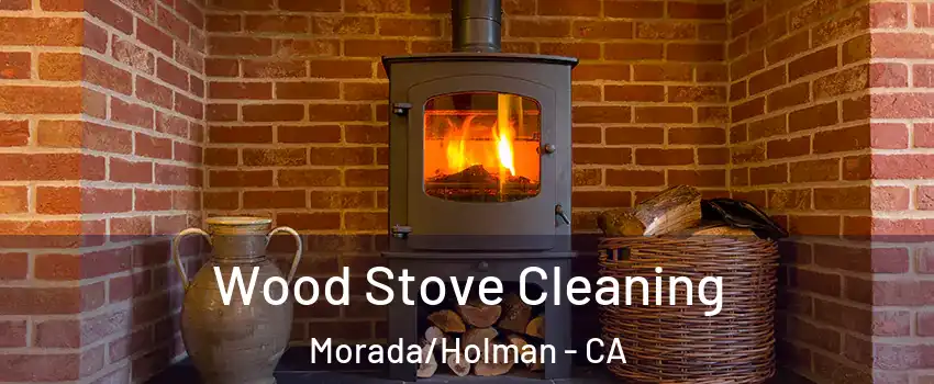 Wood Stove Cleaning Morada/Holman - CA