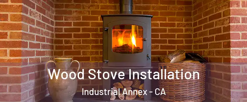 Wood Stove Installation Industrial Annex - CA