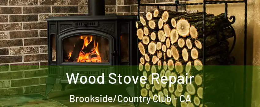 Wood Stove Repair Brookside/Country Club - CA