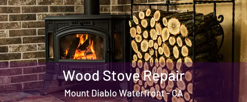 Wood Stove Repair Mount Diablo Waterfront - CA