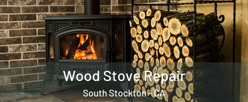 Wood Stove Repair South Stockton - CA