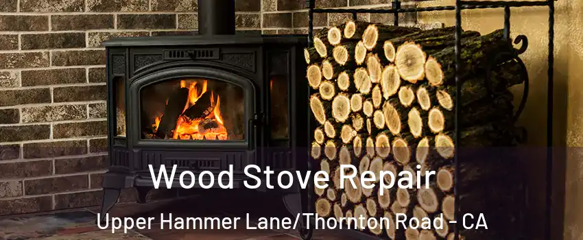 Wood Stove Repair Upper Hammer Lane/Thornton Road - CA